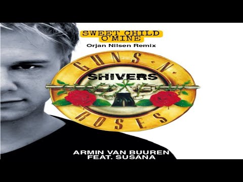 Sweet Child O´Mine vs Shivers (Orjan Nilsen Mashup)
