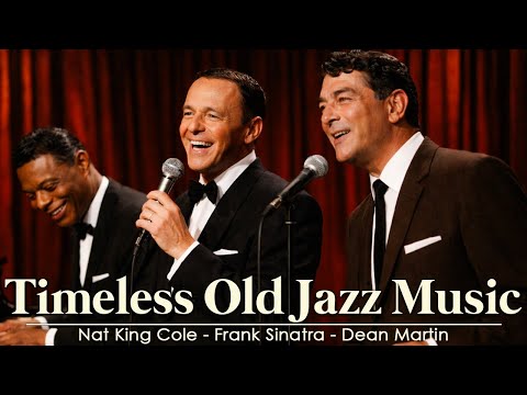 Nat King Cole, Frank Sinatra, Dean Martin: Timeless Old Jazz Music 1950s-1970s(Late Night Jazz Vibe)