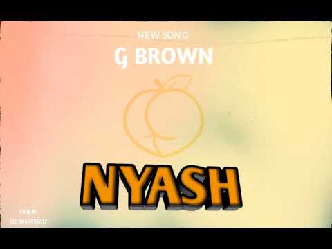 G brown Nyash (official music audio)
