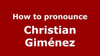 How to pronounce Christian Giménez