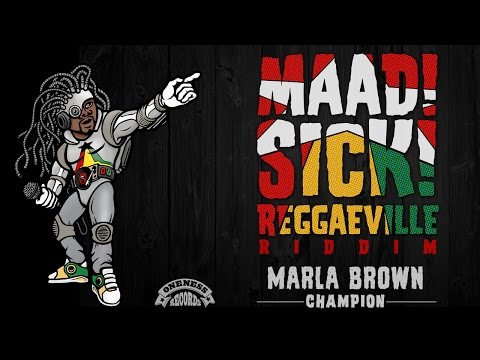 Marla Brown - Champion [Official Audio | Maad Sick Reggaeville Riddim | Oneness Records 2016]