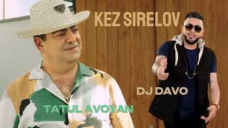 DJ Davo Ft. Tatul Avoyan - Kez Sirelov (2024)