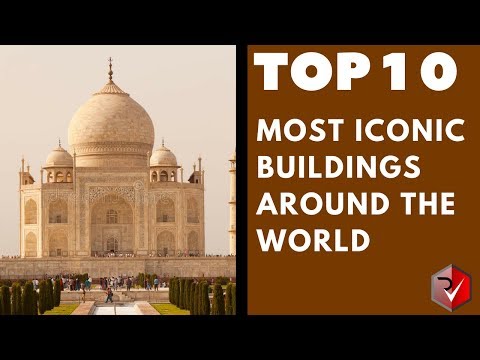 Top 10 Most Iconic Buildings Around The World