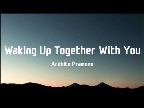 Ardhito Pramono - Waking Up Together With You (Lyrics)