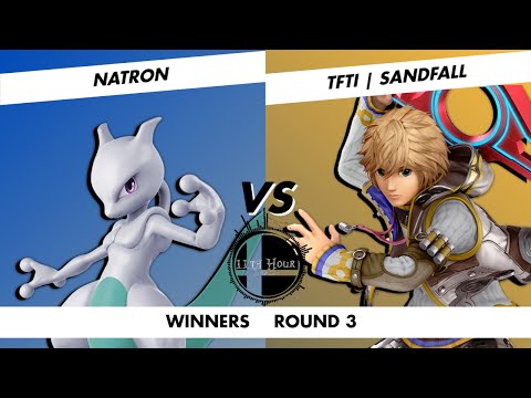 11th Hour Monthly #2 - Natron (Mewtwo) VS TFTI | Sandfall (Shulk) - Winners Round 3