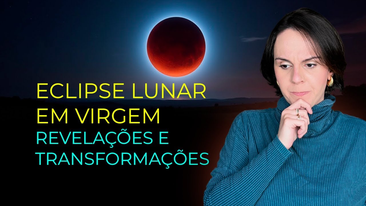 O Eclipse Lunar em Virgem chegou! O que isso significa para você?