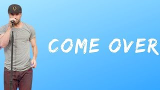 Sam Hunt -   Come Over (Lyrics)