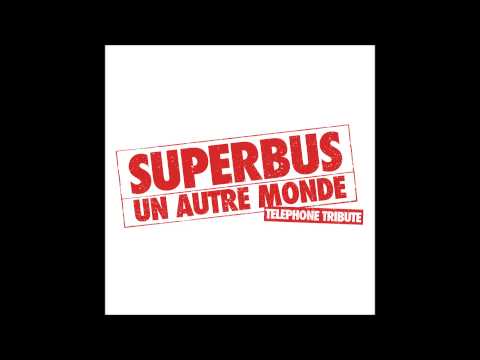 Superbus - Un autre monde (Téléphone Tribute)
