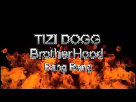 Tizi Dogg ft. BrotherHood -  Bang  Bang (Official Lyrics Video)