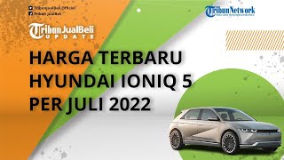 Intip Harga Terbaru Mobil Listrik Hyundai Ioniq 5 per Juli 2022, Apakah Mengalami Kenaikan Harga