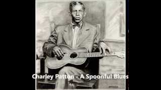 Charley Patton - A Spoonful Blues
