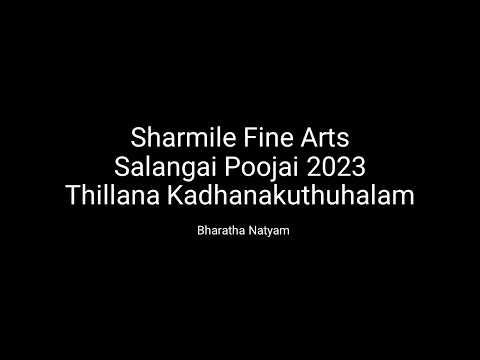 Sharmile Fine Arts - Salangai Poojai 2023 - Thillana Kadhanakuthuhalam Bharatha Natyam
