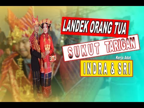 LANDEK SUKUT TARIGAN [BUDAYA KARO] - KERJA ADAT "INDRA & SRI" WEDDING KARO