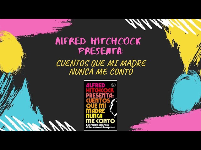 Vídeo relacionado con Alfred Hitchcock presenta: cuentos para leer con la luz encendida: Los relatos favoritos del maestro del suspense