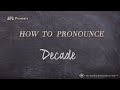 How to Pronounce Decade (Real Life Examples!)