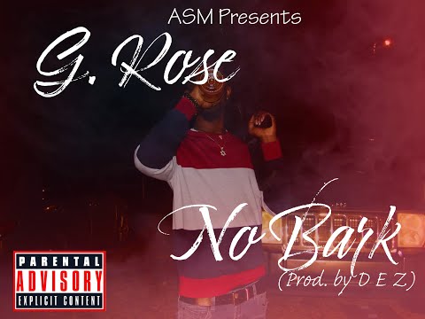 G. Rose - No Bark (Prod. by D E Z) (Official Audio)
