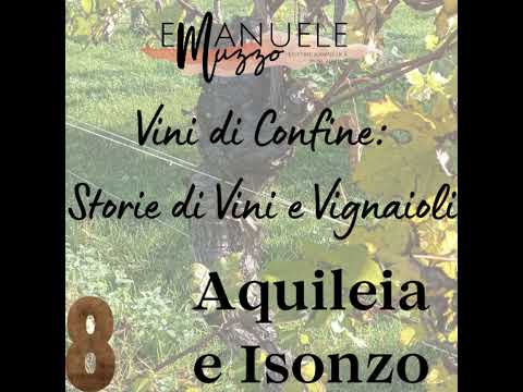 Episodio 8: Friuli Aquileia e Friuli Isonzo