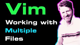 Vim - Working with Multiple Files (at the same time)