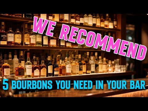 The Bourbon Legends top 5 bourbons to have in your bar