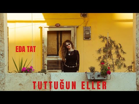 Eda Tat - Tuttuğun Eller (Official Music Video)