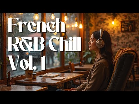 French R&B Vol. 1 | The Smoothest Way to Chill & Relax