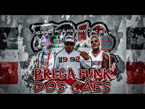 BREGA FUNK DOS CÃES - CALANGO MC - MR SONY - MC BILLY