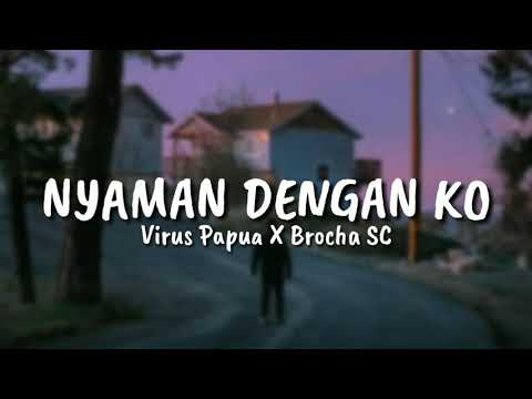 Virus Papua X Brocha SC  - NYAMAN DENGAN KO (Official Liriycs Music )