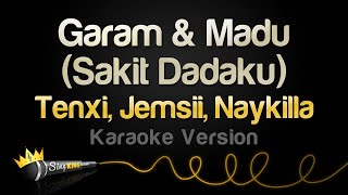 Download lagu Tenxi, Jemsii, Naykilla - Garam & Madu (Sakit Dadaku) (Karaoke Version) mp3 Download lagu Tenxi, Jemsii, Naykilla - Garam & Madu (Sakit Dadaku) (Karaoke Version) mp3