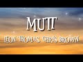 MUTT LEON THOMAS CHRIS BROWN LYRICS