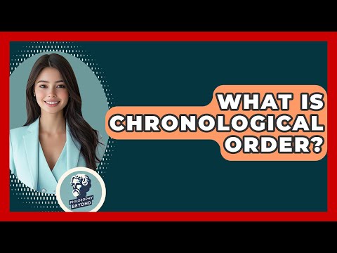 What Is Chronological Order? - Philosophy Beyond