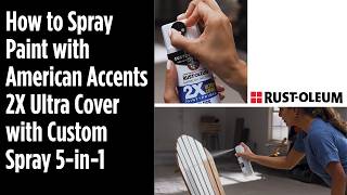 Thumbnail for How to Spray Paint using American Accents® 2X Ultra Cover with Custom Spray 5-in-1