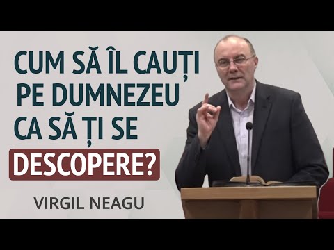 Virgil Neagu - Moduri prin care îl poți căuta și găsi pe Dumnezeu | PREDICĂ 2024