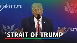 'Strait of Trump': Iran must open key waterway - Trump | ABS-CBN News 