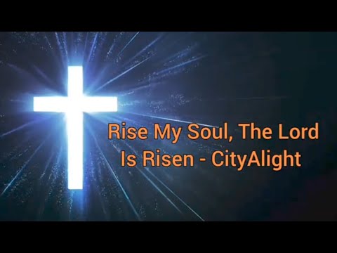 Rise My Soul, The Lord is Risen - CityAlight Lyric Video #worship #worshipsong