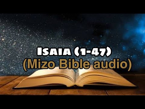 Mizo Bible audio || Isaia (1-47)