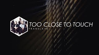 Too Close To Touch - Translate |ESPAÑOL|
