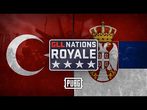 GLL Nations Royale: PUBG - Round 1 - 🇹🇷 Turkey vs 🇷🇸 Serbia