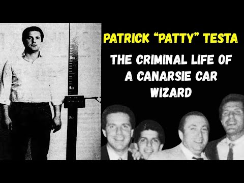 Patrick “Patty” Testa - The Criminal Life of  a Canarsie Car Wizard.