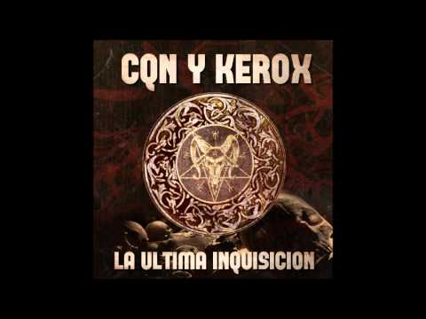CQN y Kerox - La ultima inquisicion (prod. Kerox)