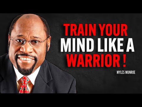 TRAIN YOUR MIND LIKE A WARRIOR - Myles Munroe Motivation Speech