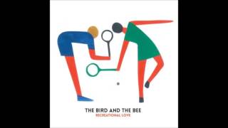 The Bird and the Bee   Recreational Love   03   Will You Dance