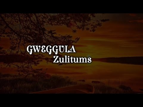 Zulitums    -     GWEGGULA. (Lyrics)