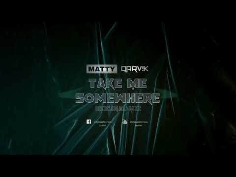 MATTY & QARVIK - Take Me Somewhere (Original Mix)