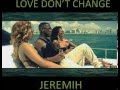 Love Dont Change - Jeremih (All About You) 