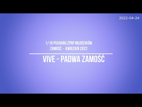 VIVE vs Padwa Zamość *** 1/16 PUCHARU ZPRP MŁODZIKÓW ***