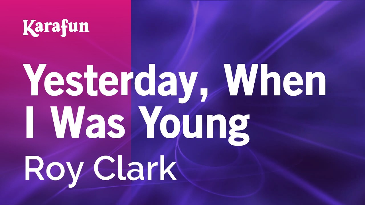 Yesterday, When I Was Young - Roy Clark | Karaoke Version | KaraFun