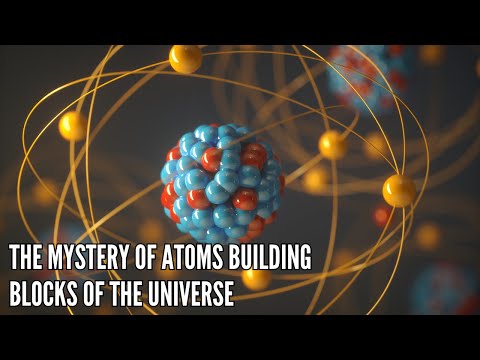 the Mystery of Atoms Building Blocks of the Universe