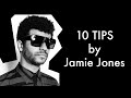 10 TIPS : JAMIE JONES