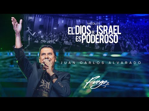 El Dios de Israel es poderoso - Medley - Fuego 2 - Juan Carlos Alvarado