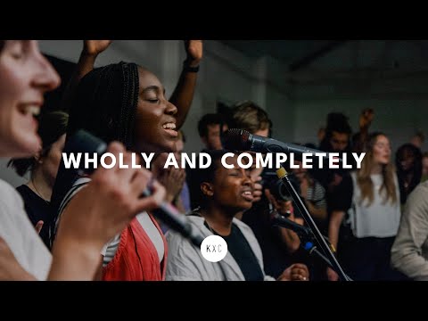 Wholly And Completely - KXC Worship